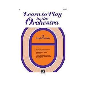 Learn to Play A Stringed Instrument Violin, Book 1 Ralph Matesky and 