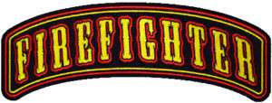 FIREFIGHTER ROCKER FIRE FIGHTER Embroidered Biker Patch  
