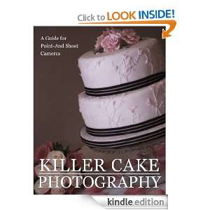  Killer Cake Photography eBook Valerie Savoy Kindle Store