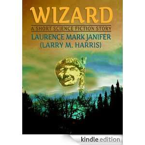 Wizard: A Short Science Fiction Story: Laurence Mark Janifer, Larry M 