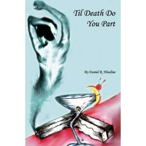 Til Death Do You Part Daniel R. Hineline 9780741442734  
