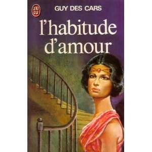  Lhabitude damour by Guy des Cars Guy des Cars Books