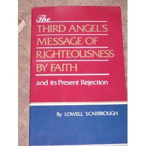  The Third Angels Message of Righteousness by Faith & Its 
