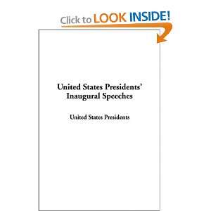 United States Presidents Inaugural Speeches (9781404336858): United 