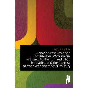  Canadas resources and possibilities. With special 
