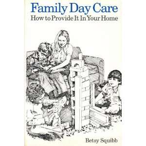  Family day care How to provide it in your home 
