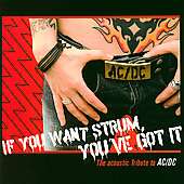   Strum, You`ve Got It The Acoustic Tribute To AC/DC  