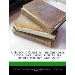 Historic Guide to the Cherokee People Including Their Tribes, Culture 
