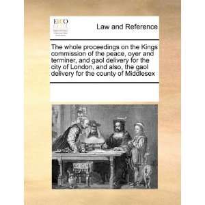  proceedings on the Kings commission of the peace, oyer and terminer 