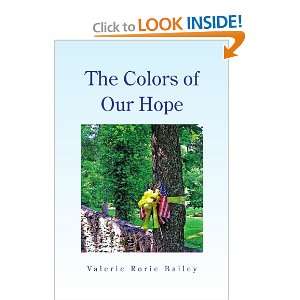   : The Colors of Our Hope (9781441529015): Valerie Rorie Bailey: Books
