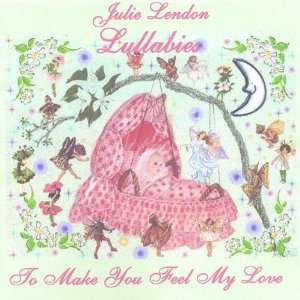  Lullabies to Make You Feel My Love Julie Lendon Music