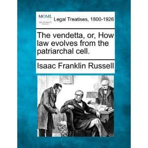  The vendetta, or, How law evolves from the patriarchal 