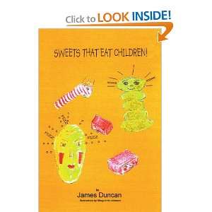    Sweets That Eat Children (9780595360697) James Duncan Books