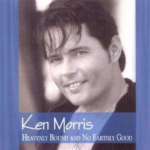  Heavenly Bound & No Earthly Good Ken Morris Music