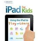 NEW   iPad for Kids Using the iPad to Play and Learn 9781435460539 