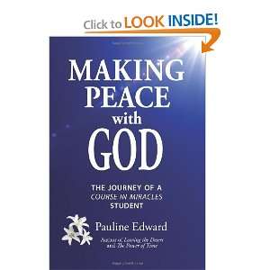  Making Peace with God The Journey of a Course in Miracles 