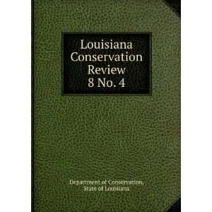 Louisiana Conservation Review. 8 No. 4 State of Louisiana Department 