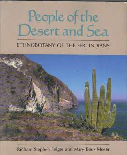 PEOPLE OF THE DESERT & SEA Seri Indians Richard Felger 1991 SB Book 