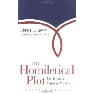  Homiletical Plot, Expanded Edition The Sermon as Narrative Art Form 