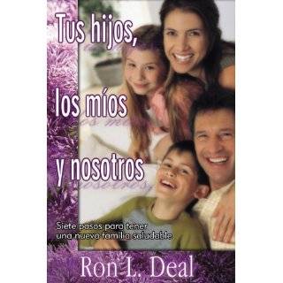 Tus Hijos, Los Mios y Nosotros (Spanish Edition) by Ron L. Deal and 