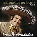 Vicente Fernandez   Historia De Un Idolo Vol. 2 