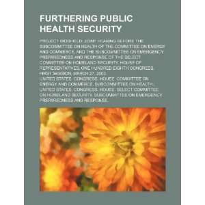  Furthering public health security Project Bioshield 