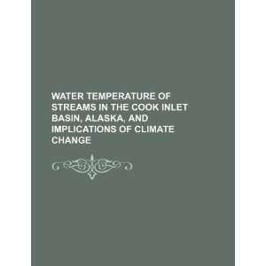  Water temperature of streams in the Cook Inlet basin 