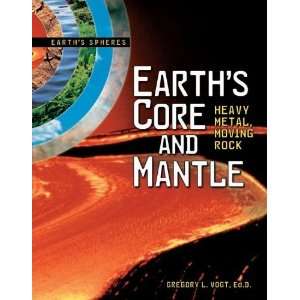  Earths Core and Mantle: Heavy Metal, Moving Rock (Earths 