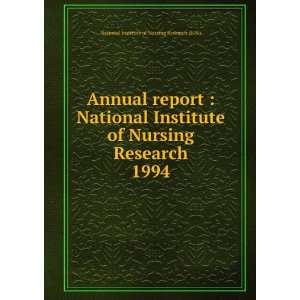 Annual report  National Institute of Nursing Research. 1994 National 