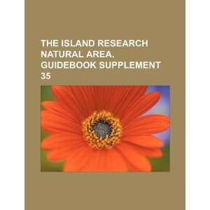  The Island Research Natural Area. Guidebook supplement 35 