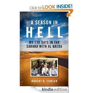 Season in Hell My 130 Days in the Sahara with Al Qaeda Robert R 