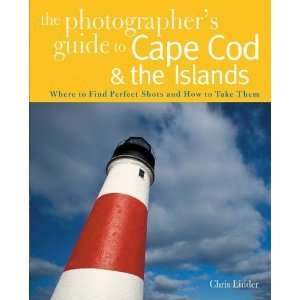  The Photographers Guide to Cape Cod & the Islands Where 