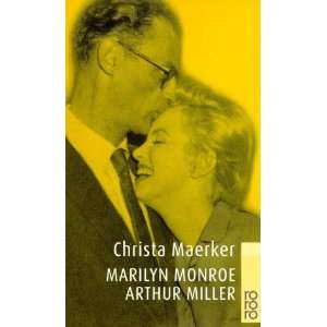 Marilyn Monroe und Arthur Miller  Christa Maerker Bücher