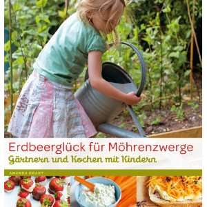   : Gärtnern und Kochen mit Kindern: .de: Amanda Grant: Bücher
