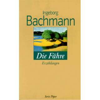 Die Fähre. Erzählungen.  Ingeborg Bachmann Bücher