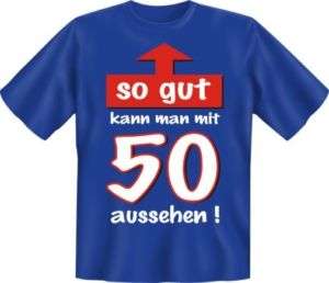 Fun T Shirt, lustig Sprüche zum 50. Geburtstag, 4261  