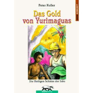   Schätze der Inka. ( Ab 12 J.)  Peter Koller Bücher