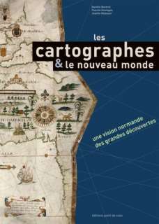 les cartographes & les nouveaux mondes une représentation normande 
