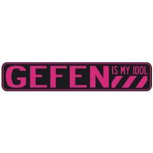  GEFEN IS MY IDOL  STREET SIGN