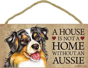 Australian Shepherd Wood Dog Sign Wall Plaque 5 x 10   A House Is Not 