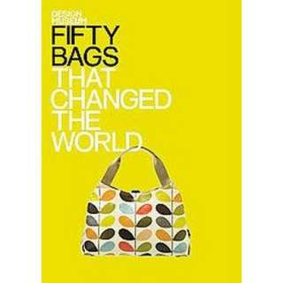 Fifty Bags That Changed the World (Hardcover).Opens in a new window