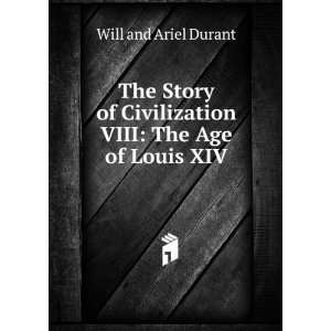   Civilization VIII The Age of Louis XIV Will and Ariel Durant Books