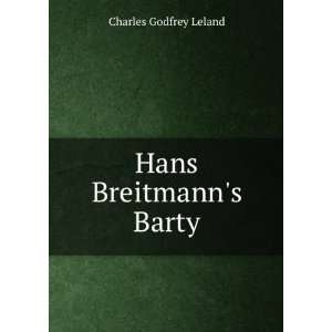  Hans Breitmanns Barty Charles Godfrey Leland Books