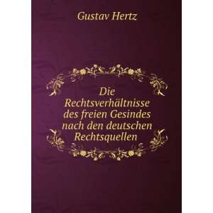   Gesindes nach den deutschen Rechtsquellen . Gustav Hertz Books