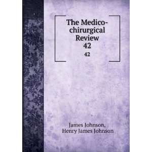    chirurgical Review. 42 Henry James Johnson James Johnson Books