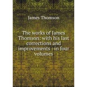  The works of James Thomson with his last corrections and 