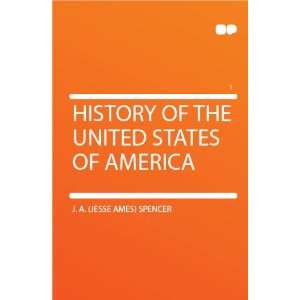  of the United States of America J. A. (Jesse Ames) Spencer Books