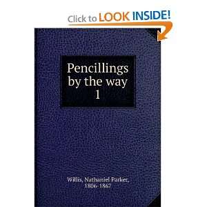  Pencillings by the way. Nathaniel Parker Willis Books