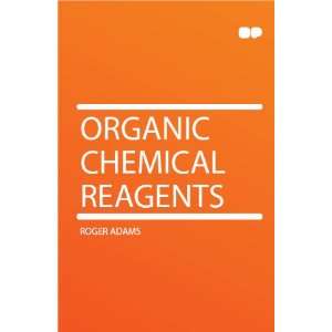  Organic Chemical Reagents Roger Adams Books