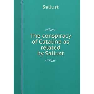  The conspiracy of Cataline as related by Sallust Sallust Books